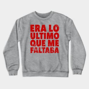 Era lo último que me faltaba - red design Crewneck Sweatshirt